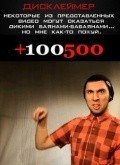 +100500 is the best movie in Maksim Golopolosov filmography.