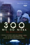 300 mil do nieba film from Maciej Dejczer filmography.