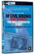 Of Civil Wrongs & Rights: The Fred Korematsu Story - movie with Bill Clinton.