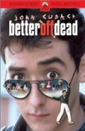 Better Off Dead... film from Savage Steve Holland filmography.