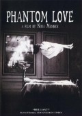 Phantom Love is the best movie in Ellison Bell filmography.