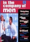 In the Company of Men film from Neil LaBute filmography.