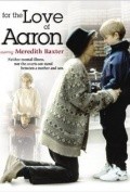 For the Love of Aaron film from John Kent Harrison filmography.