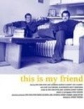 This Is My Friend - movie with Eric Edelstein.