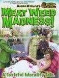 Meat Weed Madness - movie with Peter Stickles.