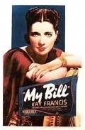 My Bill - movie with Kay Francis.