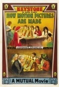 How Motion Pictures Are Made film from Mack Sennett filmography.