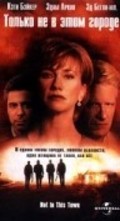 Not in This Town - movie with Kathy Baker.