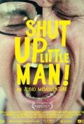 Film Shut Up Little Man! An Audio Misadventure.