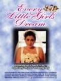 Every Little Girl's Dream film from Liz Rizzo filmography.