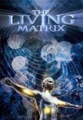 The Living Matrix film from Greg Beker filmography.