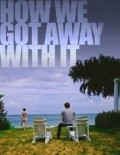 How We Got Away with It - movie with Cassandra Freeman.