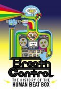 Breath Control: The History of the Human Beat Box is the best movie in Anthony Rivera filmography.