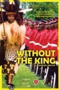 Without the King is the best movie in Her Majesty Queen LaMbikiza filmography.