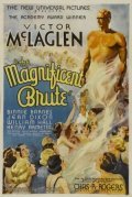 Magnificent Brute is the best movie in Bill Burrud filmography.