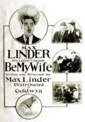 Be My Wife film from Max Linder filmography.