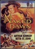 The Naked Dawn - movie with Arthur Kennedy.