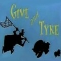 Give and Tyke - movie with Daws Butler.