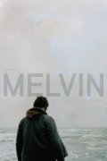 Melvin film from Robert Christopher Ohlson filmography.