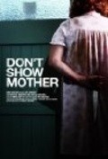 Don't Show Mother film from Metyu Dj. Uilkinson filmography.