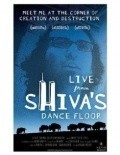 Film Live from Shiva's Dance Floor.