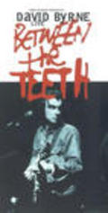 Between the Teeth - movie with David Byrne.