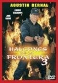 Halcones de la frontera 3 - movie with Agustin Bernal.