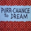 Purr-Chance to Dream - movie with Mel Blanc.