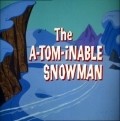 Animation movie The A-Tom-inable Snowman.