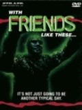 With Friends Like These... is the best movie in Patty Carderelli filmography.