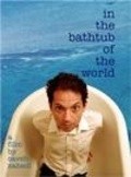 Film In the Bathtub of the World.