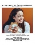 I Just Want to Eat My Sandwich film from Julia Radochia filmography.