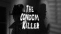 Film The Condom Killer.