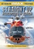 Straight Up: Helicopters in Action - movie with Martin Sheen.