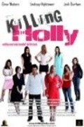 Killing Holly is the best movie in Lianna Saydler filmography.