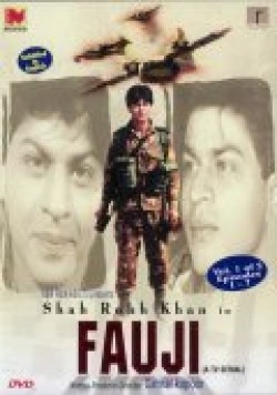 Fauji - movie with Shah Rukh Khan.