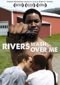 Film Rivers Wash Over Me.