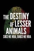 Film The Destiny of Lesser Animals.