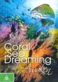 Coral Sea Dreaming: Awaken film from Devid Hennan filmography.