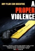 A Proper Violence film from Matt Robinson filmography.