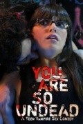 You Are So Undead is the best movie in Erin Agostino filmography.