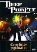 Deep Purple: Come Hell or High Water film from Hyu Saymonds filmography.