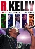 Film R. Kelly Live: The Light It Up Tour.
