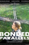 Bonded Parallels is the best movie in Ruzanna Banduryan filmography.