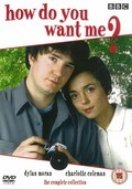 TV series How Do You Want Me?.