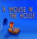 A Mouse in the House film from Joseph Barbera filmography.