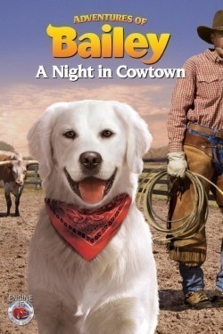 Adventures of Bailey: A Night in Cowtown film from Steve Franke filmography.