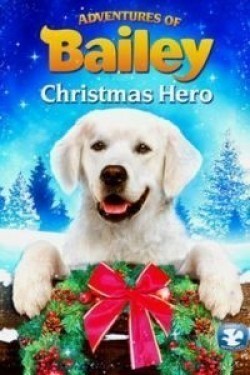 Adventures of Bailey: Christmas Hero film from Steve Franke filmography.