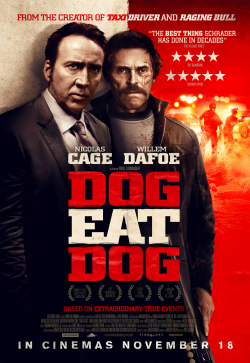 Dog Eat Dog - movie with Willem Dafoe.
