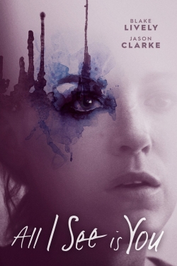 All I See Is You is the best movie in Blake Lively filmography.